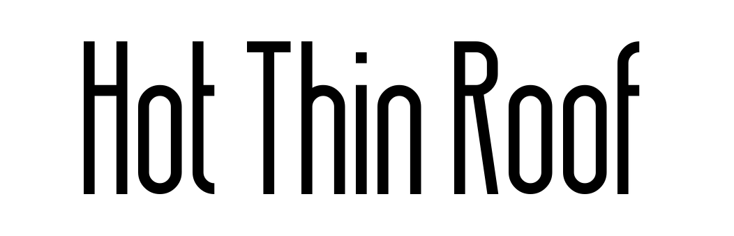 Hot Thin Roof